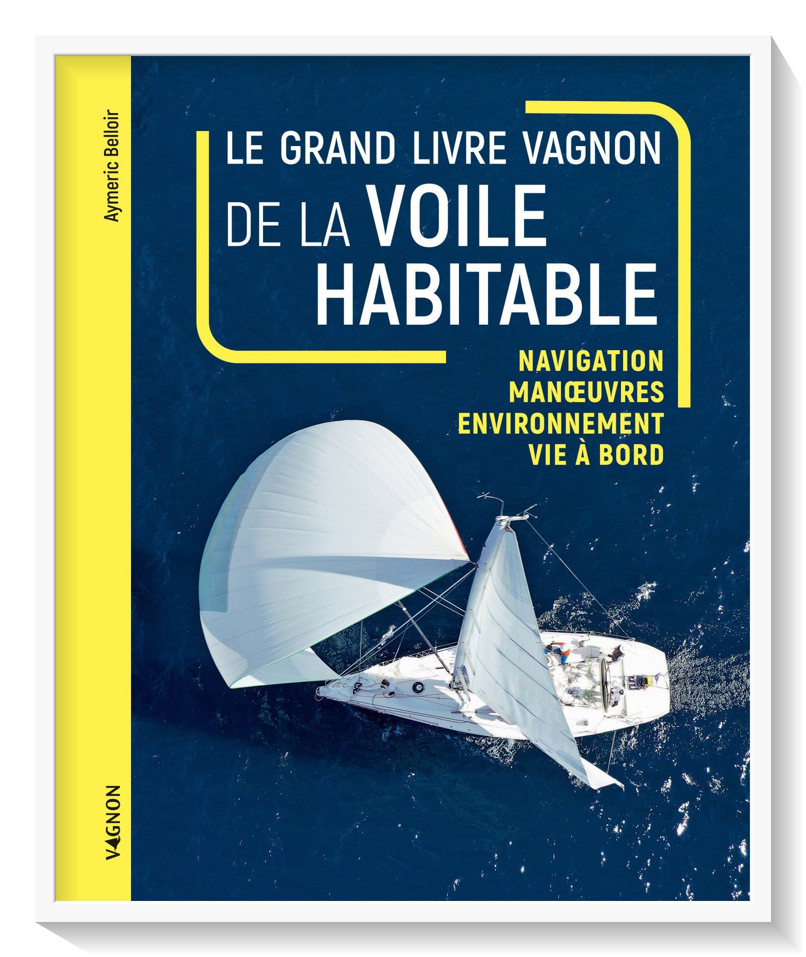 LE GRAND LIVRE VAGNON DE LA VOILE HABITABLE