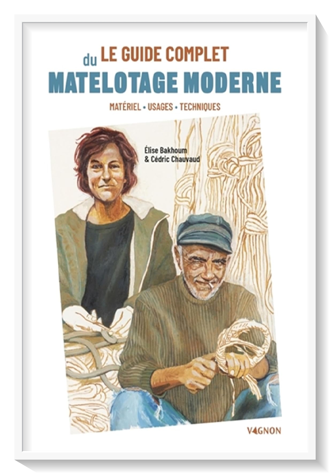 LE GUIDE COMPLET DU MATELOTAGE MODERNE