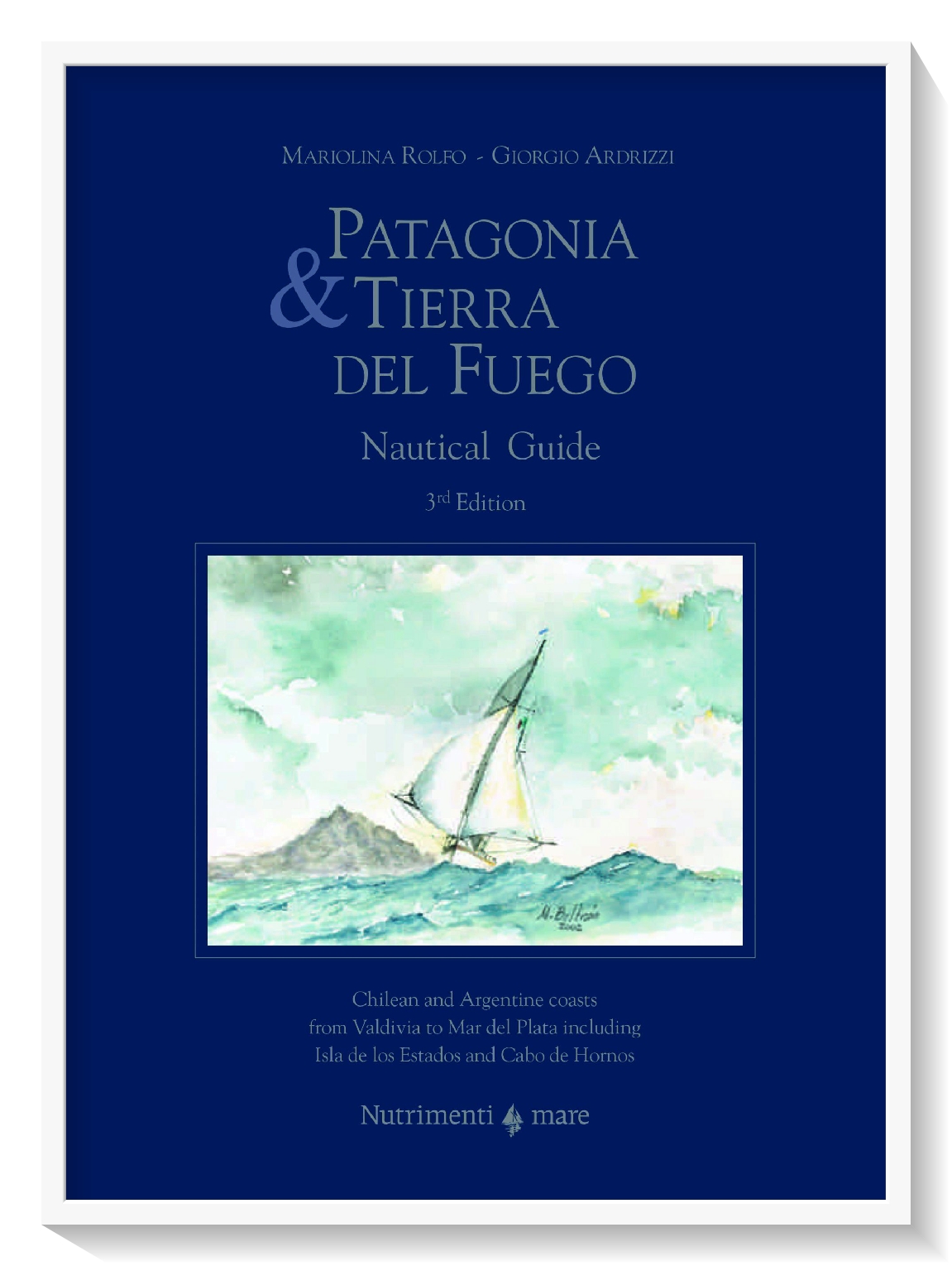 Patagonia & Tierra del Fuego de Mariolina Rolfo et Giorgio Ardrizzi